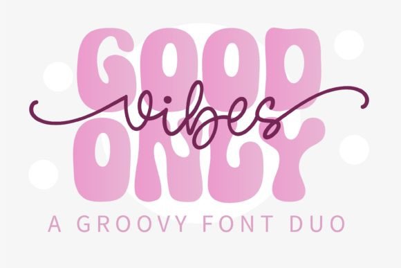 Good Vibes Only Duo: A Groovy Display Font for Publishers